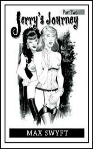 Jerrys Journey Part 2 by Max Swyft mags inc, crossdressing stories, forced feminization, transgender stories, sissy stories, transvestite stories, feminine domination story, sissy maid stories, Max Swift