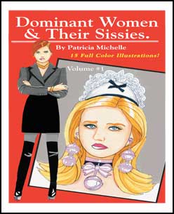 Dominant Women & Their Sissies Volume 1 by Patricia Michelle mags inc, Reluctant press, crossdressing stories, transgender stories, transsexual stories, transvestite stories, female domination, Patricia Michelle