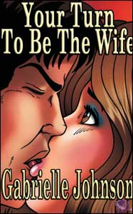 YOUR TURN TO BE THE WIFE by Gabrielle Johnson mags, inc, novelettes, crossdressing, transgender, transsexual, transvestite, feminine, domination, story, stories, fiction