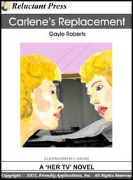 490 Carlenes Replacement by Gayle Roberts mags inc, reluctant press, transgender, crossdressing stories, transvestite stories, feminine domination stories, crossdress, story, fiction, Gayle Roberts