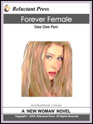 496 Forever Female by Dee Dee Perri mags inc, reluctant press, transgender, crossdressing stories, transvestite stories, feminine domination stories, crossdress, story, fiction, Dee Dee Perri