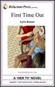 512 FIRST TIME OUT by Lynn Brown mags inc, reluctant press, transgender, crossdressing stories, transvestite stories, feminine domination stories, crossdress, story, fiction, Lynn Brown