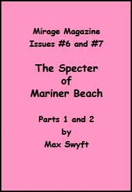 Mirage Magazine Issue #6 and #7 - The Specter of Mariner Beach Parts 1 and 2 mags inc, Reluctant press, crossdressing stories, transgender stories, transsexual stories, transvestite stories, female domination, MIrage Magazine, Max Swyft