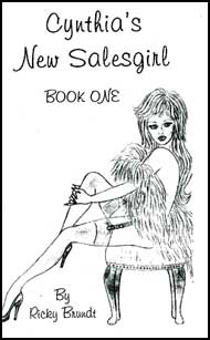 Cynthias New Salesgirl Book 1 by Ricky Brundt mags inc, crossdressing stories, forced feminization, transgender stories, transvestite stories, feminine domination story, sissy maid stories, Ricky Brundt