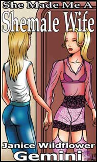 She Made Me a Shemale Wife eBook by Janice Wildflower Gemini mags inc, crossdressing stories, forced feminization, transgender stories, transvestite stories, feminine domination story, sissy maid stories, Janice Wildflower Gemini