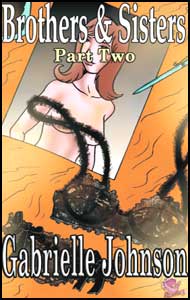 Brothers & Sisters Part 2 by Gabrielle Johnson mags inc, crossdressing stories, forced feminization, transgender stories, transvestite stories, feminine domination story, sissy maid stories, Gabrielle Johnson