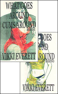 What Goes Around Cums Around Parts 1 and 2 by Vicki Everett mags inc, Reluctant press, crossdressing stories, transgender stories, transsexual stories, transvestite stories, female domination, Vicki Everette