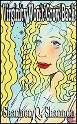 Virginity Wont Grow Back by Shannon Q. Shannon mags inc, Reluctant press, crossdressing stories, transgender stories, transsexual stories, transvestite stories, female domination, Forced transformation, Shannon Q. Shannon