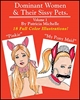 Dominant Women and Their Sissy Pets Volume 1 by Patricia Michelle Mags Inc, Reluctant Press, forced feminization story, forced sissification story, female domination story. pet play story, Patricia Michelle