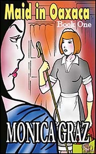 Maid in Oaxaca Book One eBook by Monica Graz mags inc, Reluctant press, crossdressing stories, transgender stories, transsexual stories, transvestite stories, female domination, Tiffany Mellis