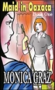 Maid in Oaxaca Book One eBook by Monica Graz mags inc, Reluctant press, crossdressing stories, transgender stories, transsexual stories, transvestite stories, female domination, Tiffany Mellis