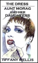 The Dress & Aunt Morag and Her Daughters, Two Stories eBook by Tiffany Mellis mags inc, Reluctant press, crossdressing stories, transgender stories, transsexual stories, transvestite stories, female domination, Tiffany Mellis