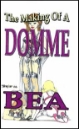 The Making of a Domme by Bea mags inc, crossdressing stories, transvestite stories, female domination, stories, Bea