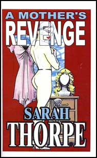 A Mother's Revenge by Sarah Thorpe mags, inc, crossdressing stories, transvestite stories, female domination, stories, Sarah Thorpe