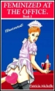 Feminized at the Office #2 eBook by Patricia Michelle mags, inc, novelettes, crossdressing, transgender, transsexual, transvestite, feminine, domination, story, stories, fiction