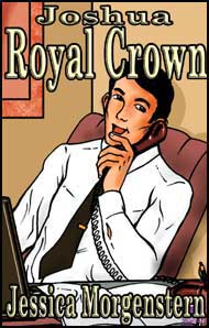 Joshua Royal Crown by Jessica Morgenstern Jessica, Morgenstern. mags, inc, novelettes, crossdressing, transgender, transsexual, transvestite, feminine, domination, story, stories, fiction