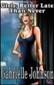 FRAT 7 - Girls: Better Late Than Never by Gabrielle Johnson Gabrielle Johnson. mags inc, crossdressing stories, transvestite story,sissy stories