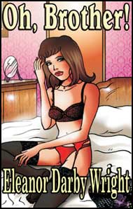 Oh, Brother! by Eleanor Darby Wright Eleanor Darby Wright. mags inc, crossdressing stories, transvestite stories, feminine domination story