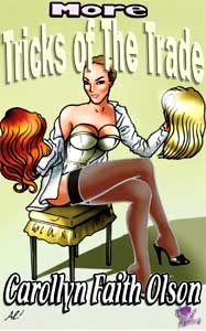MORE TRICKS OF THE TRADE by Carollyn Faith Olson mags, inc, novelettes, crossdressing, transgender, transsexual, transvestite, feminine, domination, story, stories, fiction
