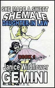 She Made A Sweet She-Male Daughter-in-Law Part 1 eBook by Janice Wildflower Gemini mags inc, crossdressing stories, transvestite stories, female domination story, sissy stories