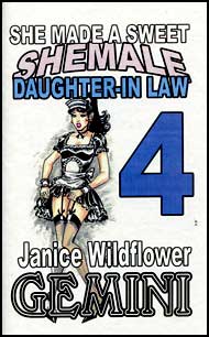 She Made A Sweet She-Male Daughter-in-Law Part 4 by Janice Wildflower Gemini mags inc, novelettes, crossdressing stories, transvestite stories, female domination, sissy maid stories