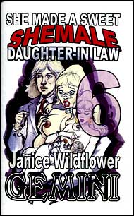 She Made A Sweet She-Male Daughter-in-Law Part 6 eBook by Janice Wildflower Gemini mags inc, crossdressing stories, transgender, transsexual, transvestite stories, female domination story