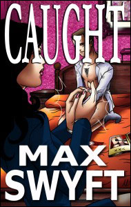 Caught Part 1 eBook by Max Swyft mags, inc, crossdressing ebooks, transvestite stories, feminine domination story, Sissy Story