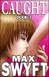 Caught Part 2 eBook by Max Swyft mags, inc, novelettes, ebooks, crossdressing, transgender, transsexual, transvestite, feminine, domination