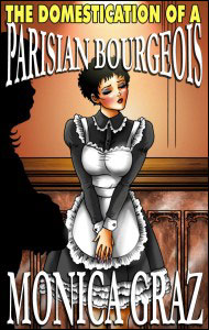 The Domestication of a Parisian Bourgeois eBook by Monica Graz mags, inc, novelettes, ebooks, crossdressing, transgender, transsexual, transvestite, feminine, domination