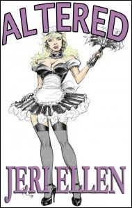 Altered by Jeri Ellen mags inc, crossdressing stories,  transvestite fiction, feminine domination story