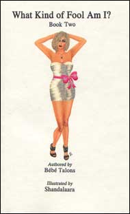 WHAT KIND OF FOOL AM I? Part 2 by Bebe Talons mags, inc, novelettes, crossdressing, transgender, transsexual, transvestite, feminine, domination, story, stories, fiction