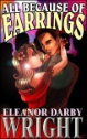ALL BECAUSE OF EARRINGS by Eleanor Darby Wright mags inc, novelettes, crossdressing stories, transsexual, transvestite stories, female domination story, stories, fiction