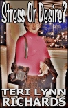 STRESS OR DESIRE eBook by Terri Lynn Richards mags, inc, novelettes, crossdressing, transgender, transsexual, transvestite, feminine, domination