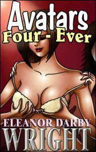 AVATARS FOUR-EVER eBook by Eleanore Darby Wright mags, inc, novelettes, crossdressing, transgender, transsexual, transvestite, feminine, domination