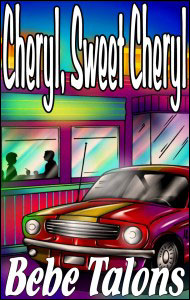 CHERYL, SWEET CHERYL eBook by Bebe Talons  mags, inc, novelettes, crossdressing, transgender, transsexual, transvestite, feminine, domination