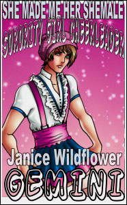 She Made Me Her SheMale Sorority Girl Cheerleader #1 by Janice Wildfire Gemini mags, inc, novelettes, crossdressing, transgender, transsexual, transvestite, feminine, domination, story, stories, fiction