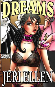 DREAMS by Jerri Ellen mags, inc, novelettes, crossdressing, transgender, transsexual, transvestite, feminine, domination, story, stories, fiction