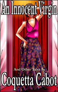 AN INNOCENT VIRGIN eBook by Coquetta Cabot mags, inc, novelettes, crossdressing, transgender, transsexual, transvestite, feminine, domination