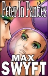 Peter in Panties by Max Swyft mags, inc, novelettes, crossdressing, transgender, transsexual, transvestite, feminine, domination, story, stories, fiction