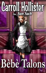CARROLL HOLLISTER plus NUN SUCH by Bebe Talons mags, inc, novelettes, crossdressing, transgender, transsexual, transvestite, feminine, domination, story, stories, fiction