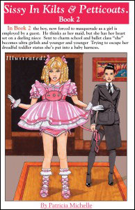 SISSY IN KILTS & PETTICOATS #2 by Patricia Michelle mags inc, novelettes humiliation,  transgender, transsexual, transvestite, female domination, forced crossdressing. Patricia Michelle