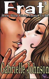 FRAT #3 by Gabrielle Johnson mags, inc, novelettes, crossdressing, transgender, transsexual, transvestite, feminine, domination, story, stories, fiction