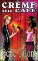 Creme ou Cafe by Bebe Talons mags, inc, novelettes, crossdressing, transgender, transsexual, transvestite, feminine, domination, story, stories, fiction