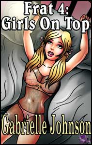 Frat 4 - Girls on Top by Gabrielle Johnson mags, inc, novelettes, crossdressing, transgender, transsexual, transvestite, feminine, domination, story, stories, fiction