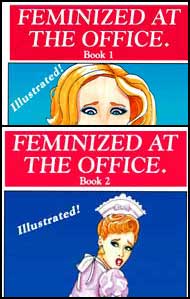 Feminized at the Office Parts 1 and 2 by Patricia Michelle mags, inc, novelettes, crossdressing, transgender, transsexual, transvestite, feminine, domination, story, stories, fiction