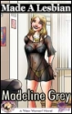 906 Made a Lesbian eBook by Madeline Grey mags inc, reluctant press, crossdressing stories, transvestite stories, feminine domination stories, sissy stories
