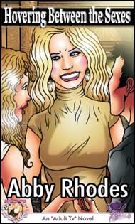 914 Hovering Between the Sexes by Abby Rhodes mags inc, reluctant press, crossdressing stories, transvestite stories, feminine domination stories, sissy stories, Abbey Rhodes