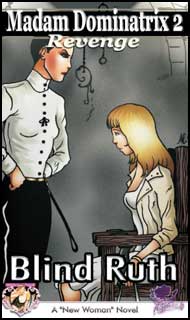 915 Madame Dominatrix Part 2: Revenge eBook by Blind Ruth mags inc, reluctant press, crossdressing stories, transvestite stories, feminine domination stories, sissy stories, Blind Ruth