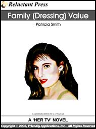 484 Family (Dressing) Value by Patricia Smith mags inc, reluctant press, transgender, crossdressing stories, transvestite stories, feminine domination stories, crossdress, story, fiction, Patricia Smith