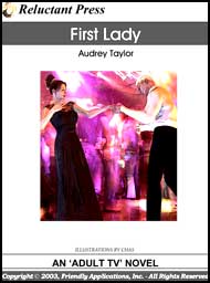 489 First Lady by Audrey Taylor mags inc, reluctant press, transgender, crossdressing stories, transvestite stories, feminine domination stories, crossdress, story, fiction, Audrey Taylor
